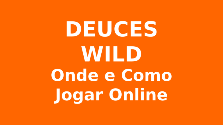 Deuces Wild: Como e Onde Jogar Online