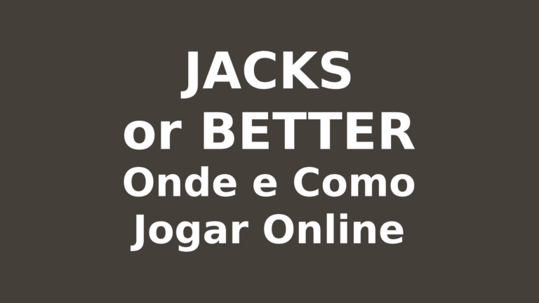 Jacks or Better: Como e Onde Jogar Online